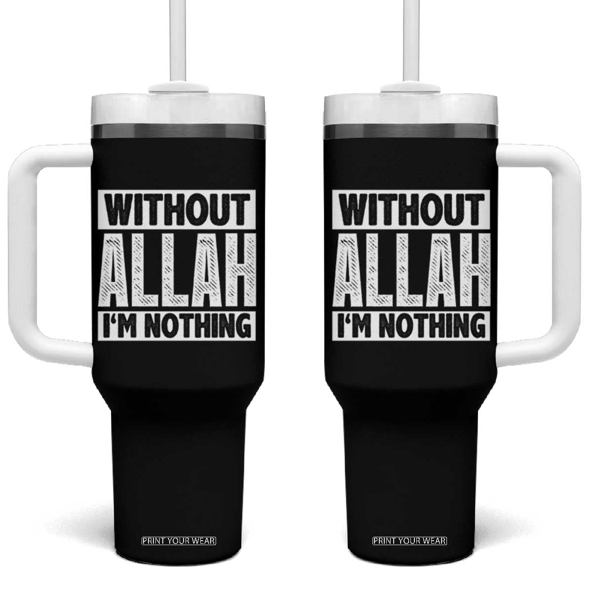Islam Muslim Tumbler With Handle Without Allah I'm Nothing TS02 One Size: 40 oz Black Print Your Wear