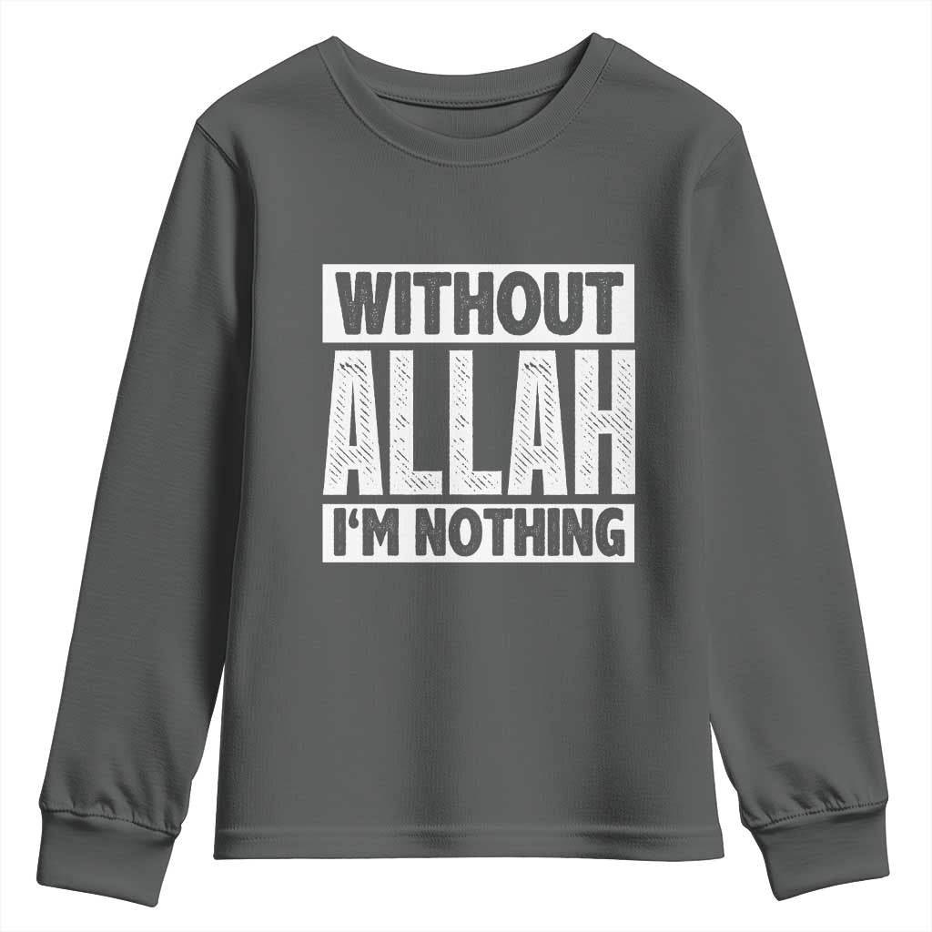 Islam Muslim Youth Sweatshirt Without Allah I'm Nothing TS02 Dark Heather Print Your Wear