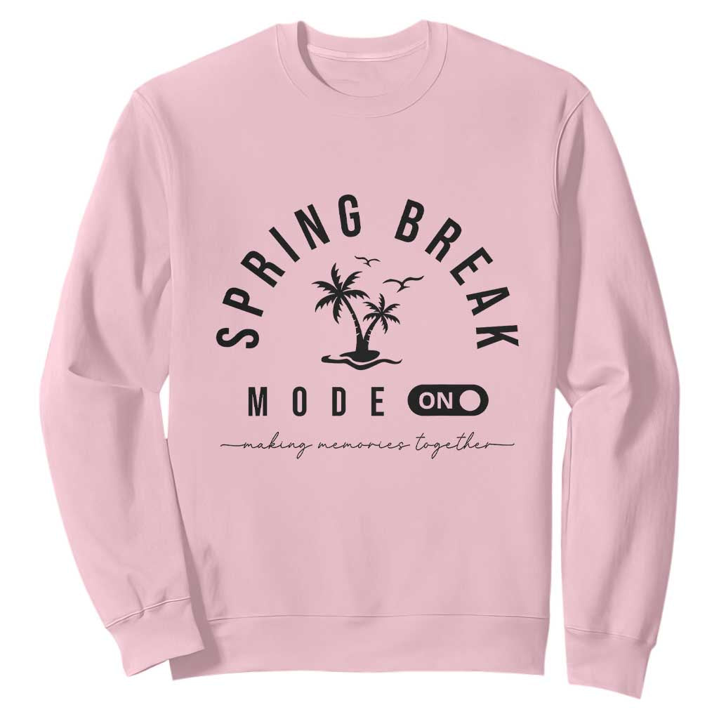 Spring Vacation Break 2025 Sweatshirt Mode On Party Ready Beach Vibes TS02 Light Pink Print Your Wear