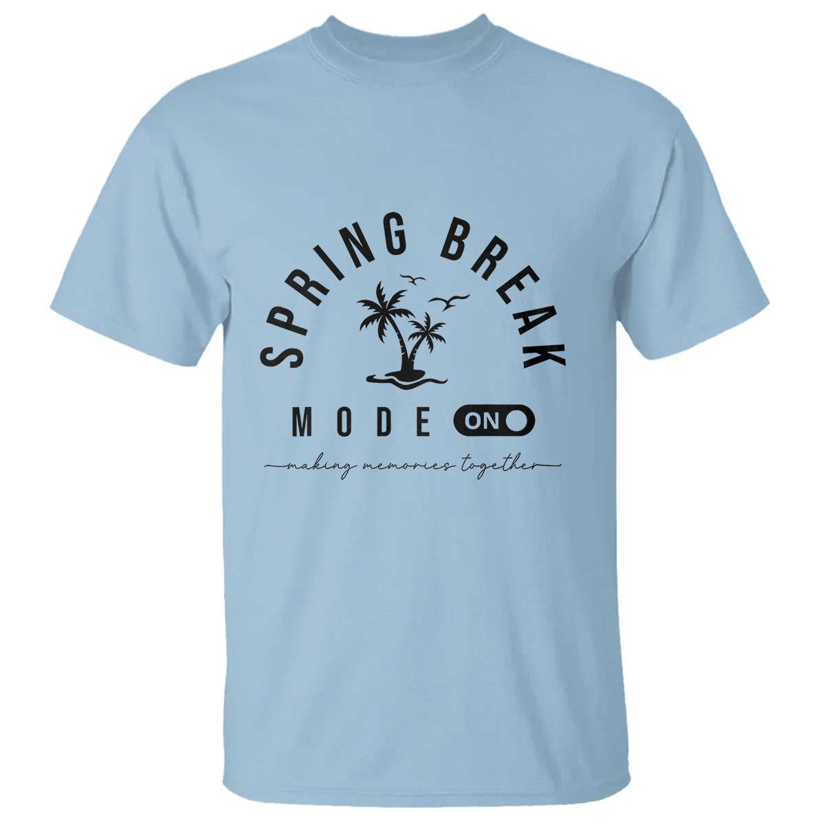 Spring Vacation Break 2025 T Shirt Mode On Party Ready Beach Vibes TS02 Light Blue Print Your Wear