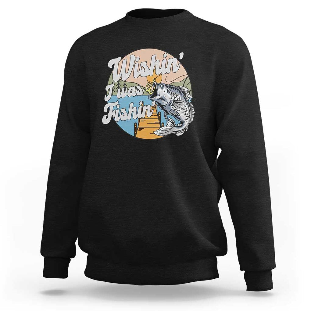 Funny Fishing Sweatshirt Wishing I Was Fishing Funny Fisherman Fishing Gag Gift for Men Women Vintage TS02 Black Print Your Wear