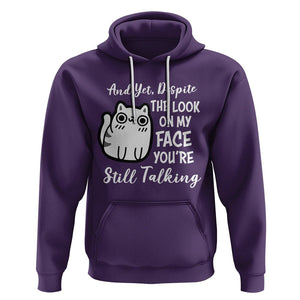 Sarcastic Cat Hoodie And Yet, Despite The Look On My Face You're Still Talking TS02 Purple Printyourwear