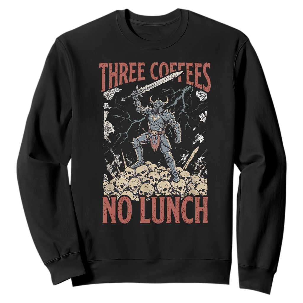 Funny Coffee Lover Fantasy Knight Graphic Sweatshirt Three Coffees No Lunch Work Humor Dark Fantasy Parody TS02 Black Print Your Wear