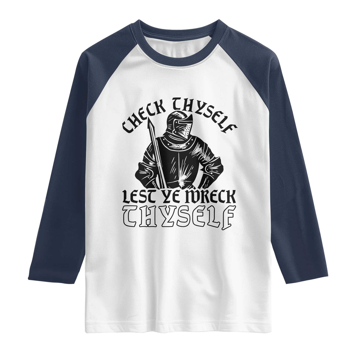 Funny Medieval Hip Hop Old English Parody Raglan Shirt Check Thyself Lest Ye Wreck Thyself TS02 White Navy Print Your Wear
