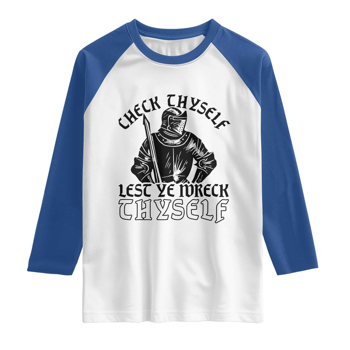 Funny Medieval Hip Hop Old English Parody Raglan Shirt Check Thyself Lest Ye Wreck Thyself TS02 White Royal Print Your Wear