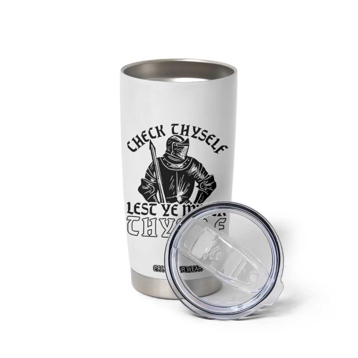Funny Medieval Hip Hop Old English Parody Tumbler Cup Check Thyself Lest Ye Wreck Thyself TS02 Print Your Wear