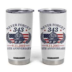 Firefighter Memorial Never Forget 343 Tumbler Cup 25th Anniversary Patriotic Honor 9 11 Tribute TS02 White Print Your Wear