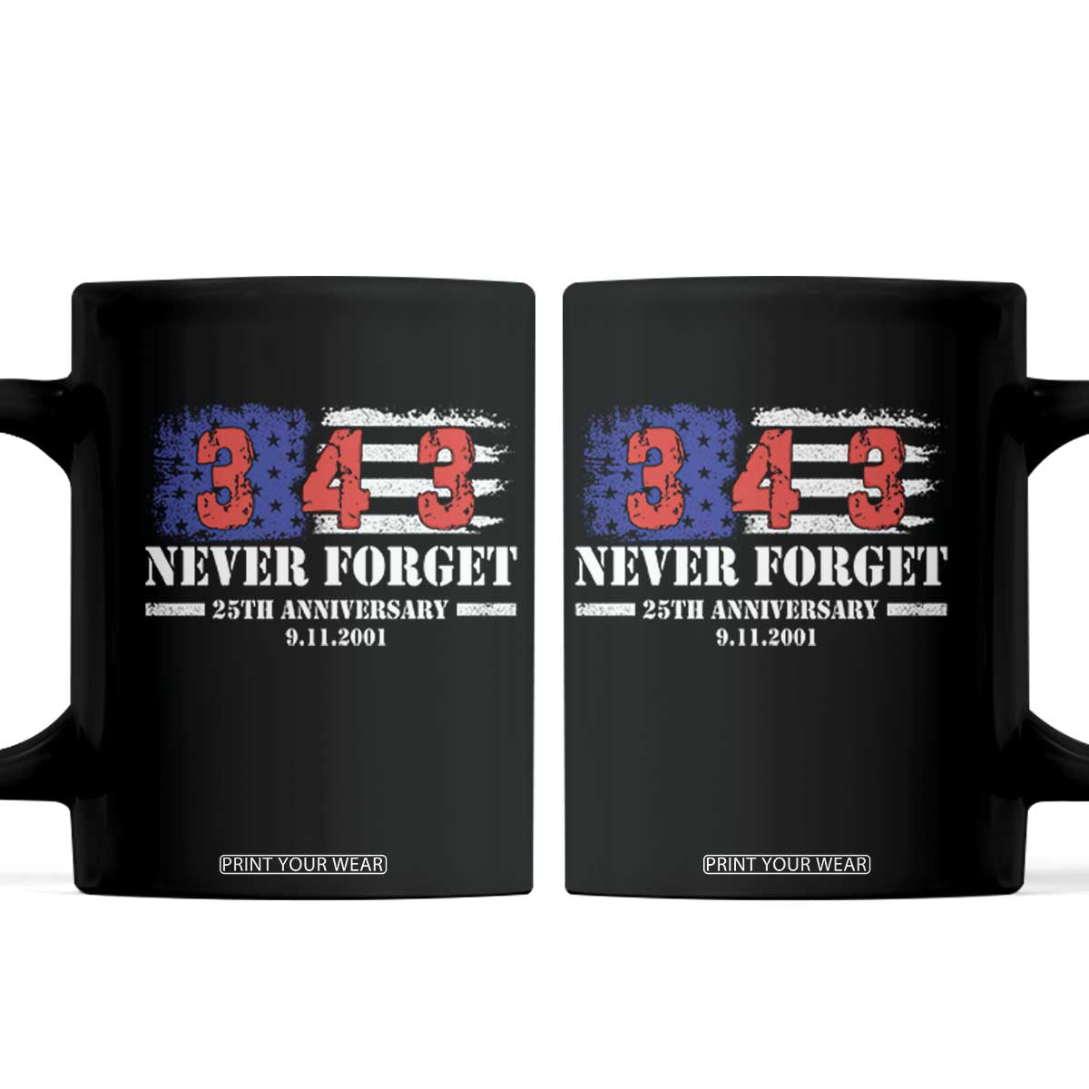 Firefighter Memorial 343 Never Forget American Flag Coffee Mug 25th Anniversary Patriotic Honor 9 11 Tribute TS02 Black Print Your Wear