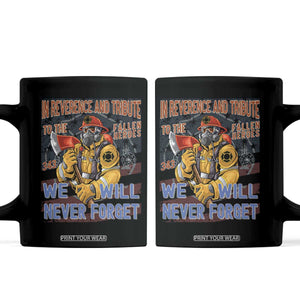 Firefighter Memorial In Reverence And Tribute Fallen Heroes 343 Coffee Mug We Will Never Forget Honor 9 11 TS02 Black Print Your Wear