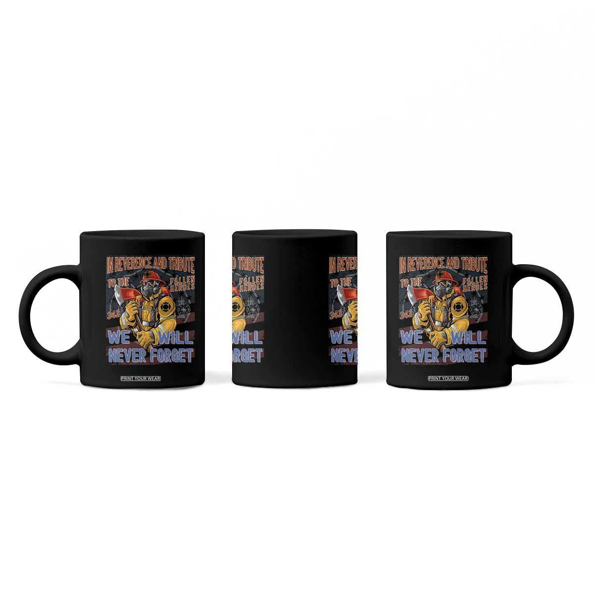 Firefighter Memorial In Reverence And Tribute Fallen Heroes 343 Coffee Mug We Will Never Forget Honor 9 11 TS02 Print Your Wear