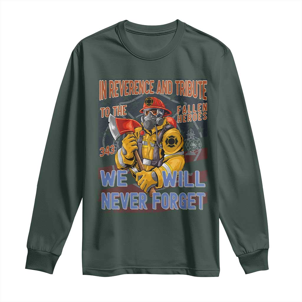 Firefighter Memorial In Reverence And Tribute Fallen Heroes 343 Long Sleeve Shirt We Will Never Forget Honor 9 11 TS02 Dark Forest Green Print Your Wear
