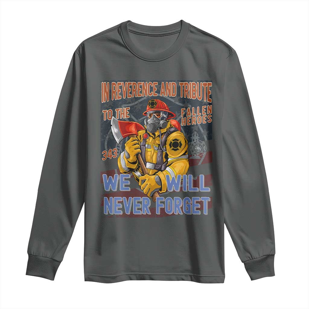 Firefighter Memorial In Reverence And Tribute Fallen Heroes 343 Long Sleeve Shirt We Will Never Forget Honor 9 11 TS02 Dark Heather Print Your Wear