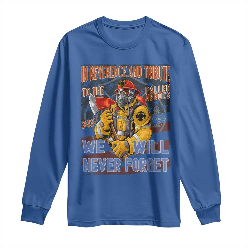 Firefighter Memorial In Reverence And Tribute Fallen Heroes 343 Long Sleeve Shirt We Will Never Forget Honor 9 11 TS02 Royal Blue Print Your Wear