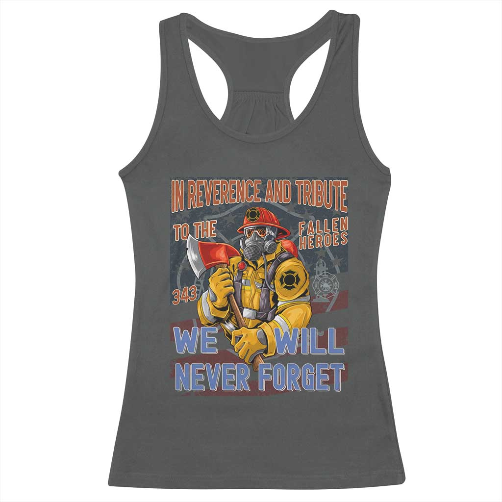 Firefighter Memorial In Reverence And Tribute Fallen Heroes 343 Racerback Tank Top We Will Never Forget Honor 9 11 TS02 Dark Heather Print Your Wear