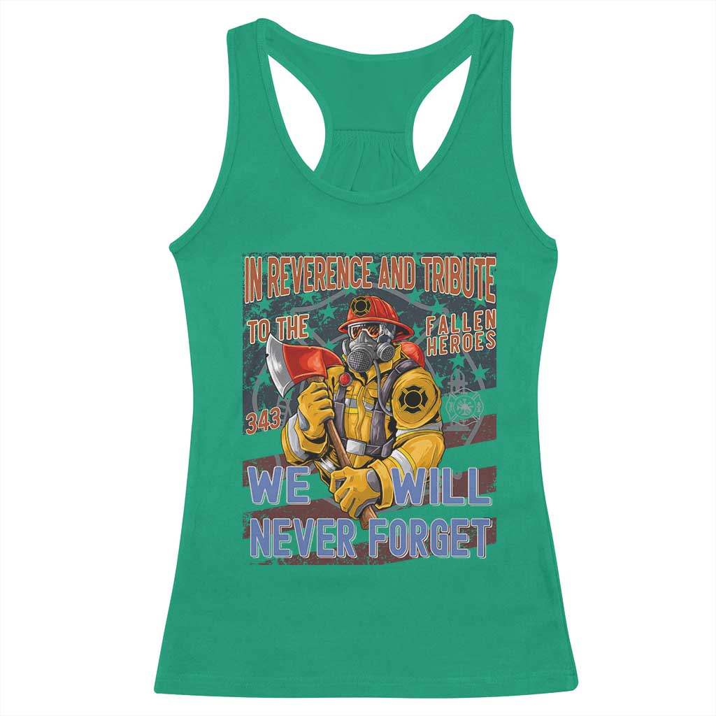 Firefighter Memorial In Reverence And Tribute Fallen Heroes 343 Racerback Tank Top We Will Never Forget Honor 9 11 TS02 Irish Green Print Your Wear