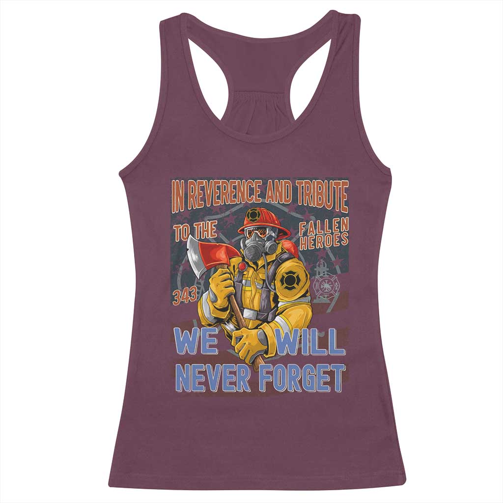 Firefighter Memorial In Reverence And Tribute Fallen Heroes 343 Racerback Tank Top We Will Never Forget Honor 9 11 TS02 Maroon Print Your Wear