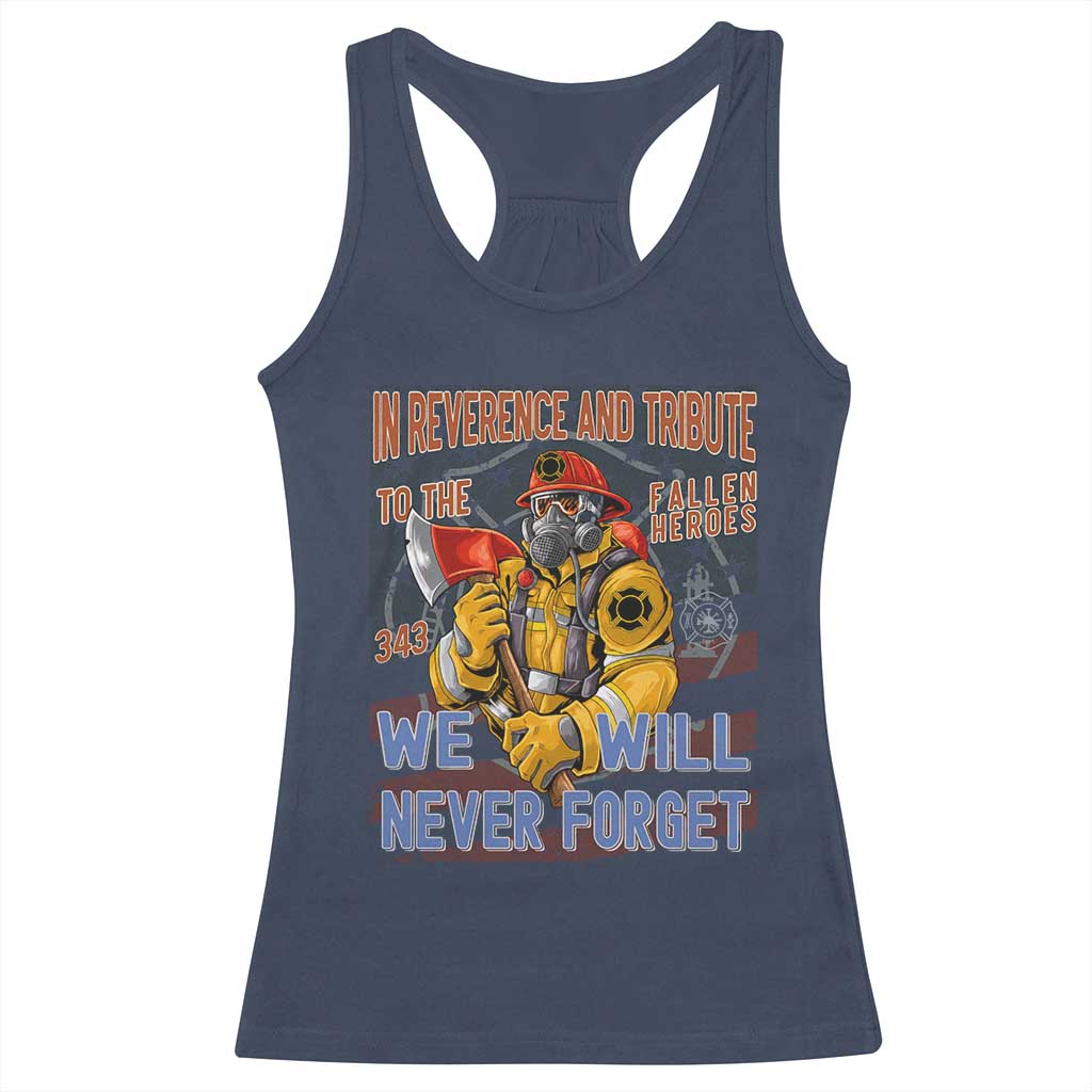 Firefighter Memorial In Reverence And Tribute Fallen Heroes 343 Racerback Tank Top We Will Never Forget Honor 9 11 TS02 Navy Print Your Wear