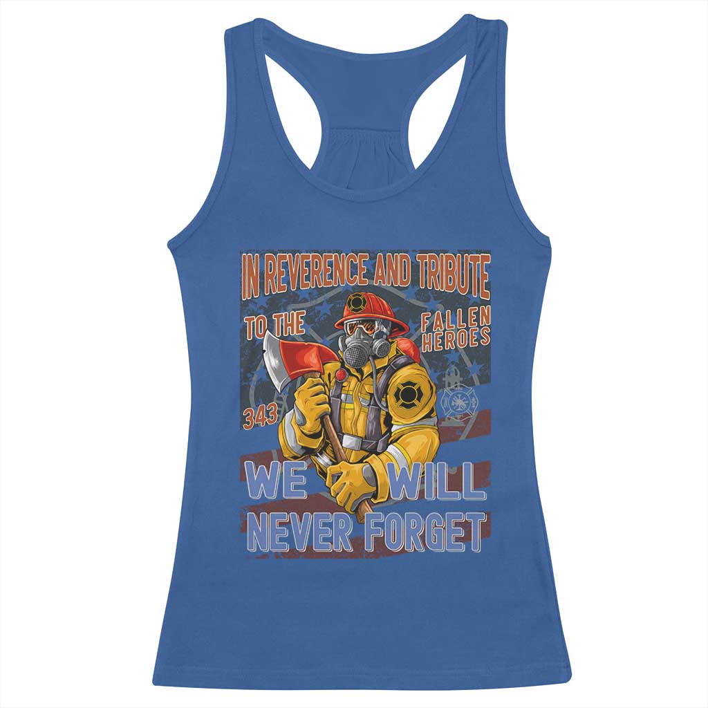 Firefighter Memorial In Reverence And Tribute Fallen Heroes 343 Racerback Tank Top We Will Never Forget Honor 9 11 TS02 Royal Blue Print Your Wear