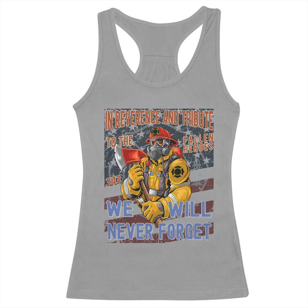 Firefighter Memorial In Reverence And Tribute Fallen Heroes 343 Racerback Tank Top We Will Never Forget Honor 9 11 TS02 Sport Gray Print Your Wear