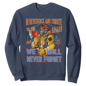 Firefighter Memorial In Reverence And Tribute Fallen Heroes 343 Sweatshirt We Will Never Forget Honor 9 11 TS02 Navy Print Your Wear