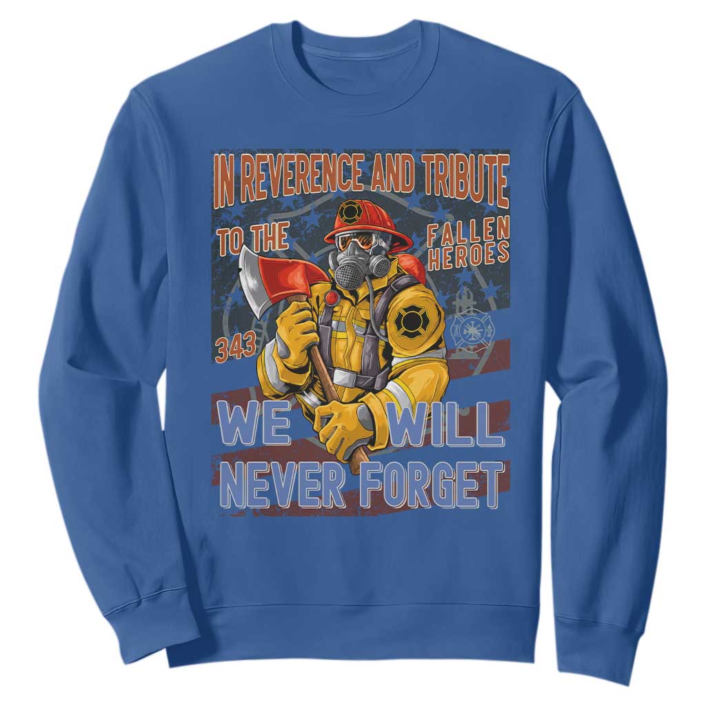 Firefighter Memorial In Reverence And Tribute Fallen Heroes 343 Sweatshirt We Will Never Forget Honor 9 11 TS02 Royal Blue Print Your Wear