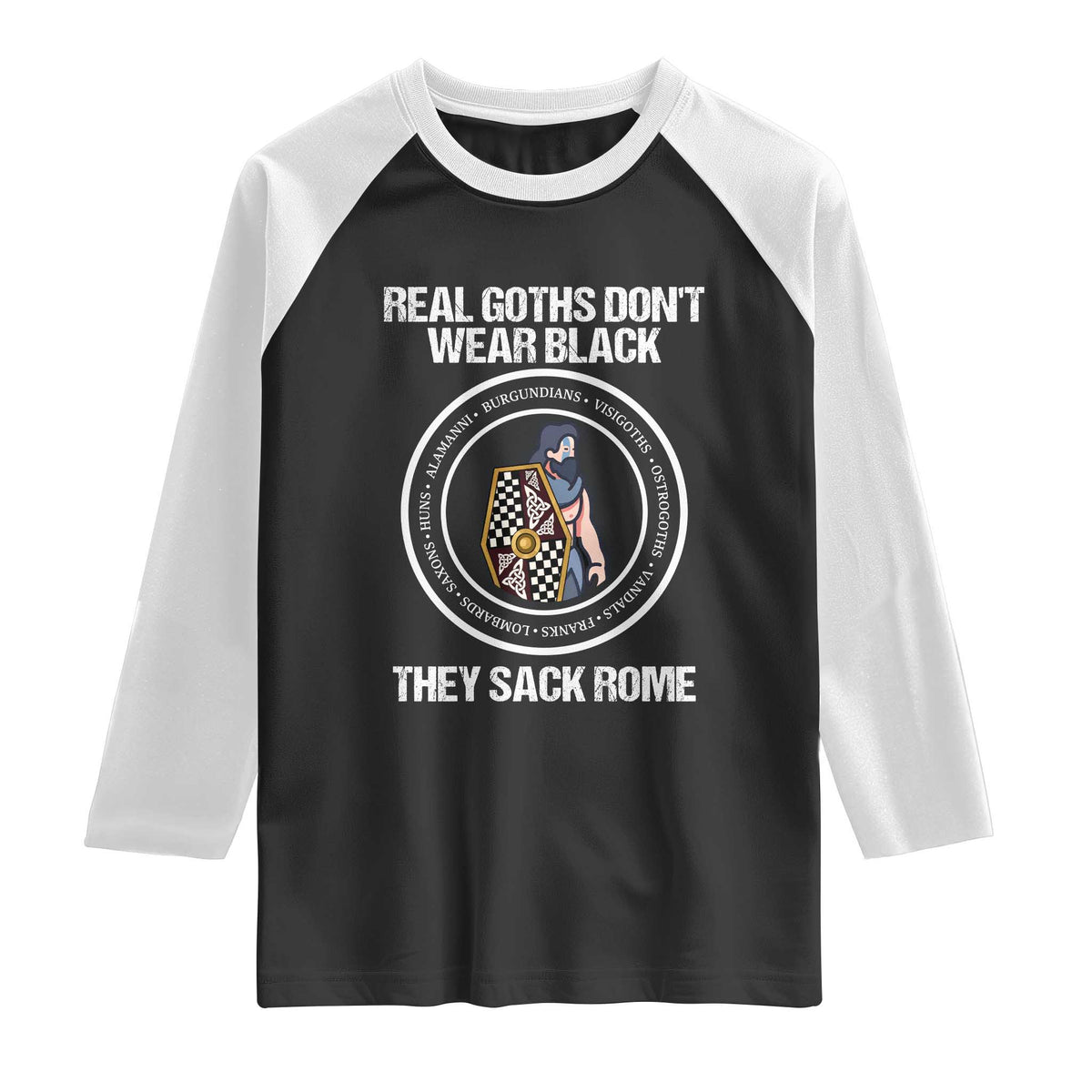 Funny Real Goths Sack Rome Germanic Warrior Graphic Raglan Shirt Sarcastic Ancient Roman Empire History Visigoth Meme