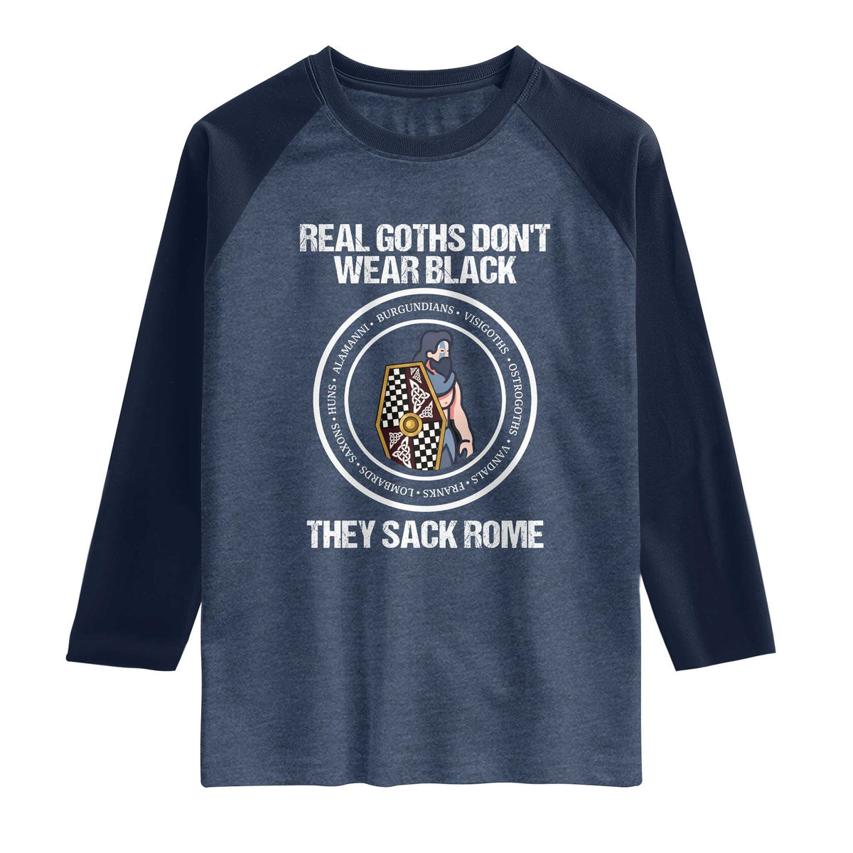 Funny Real Goths Sack Rome Germanic Warrior Graphic Raglan Shirt Sarcastic Ancient Roman Empire History Visigoth Meme