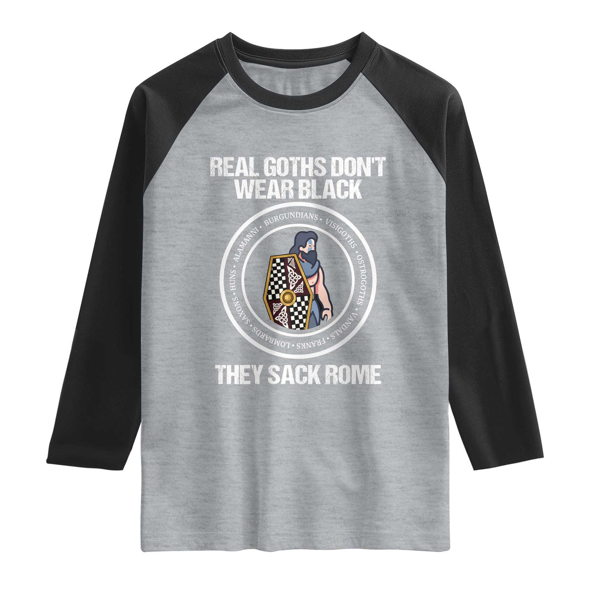 Funny Real Goths Sack Rome Germanic Warrior Graphic Raglan Shirt Sarcastic Ancient Roman Empire History Visigoth Meme