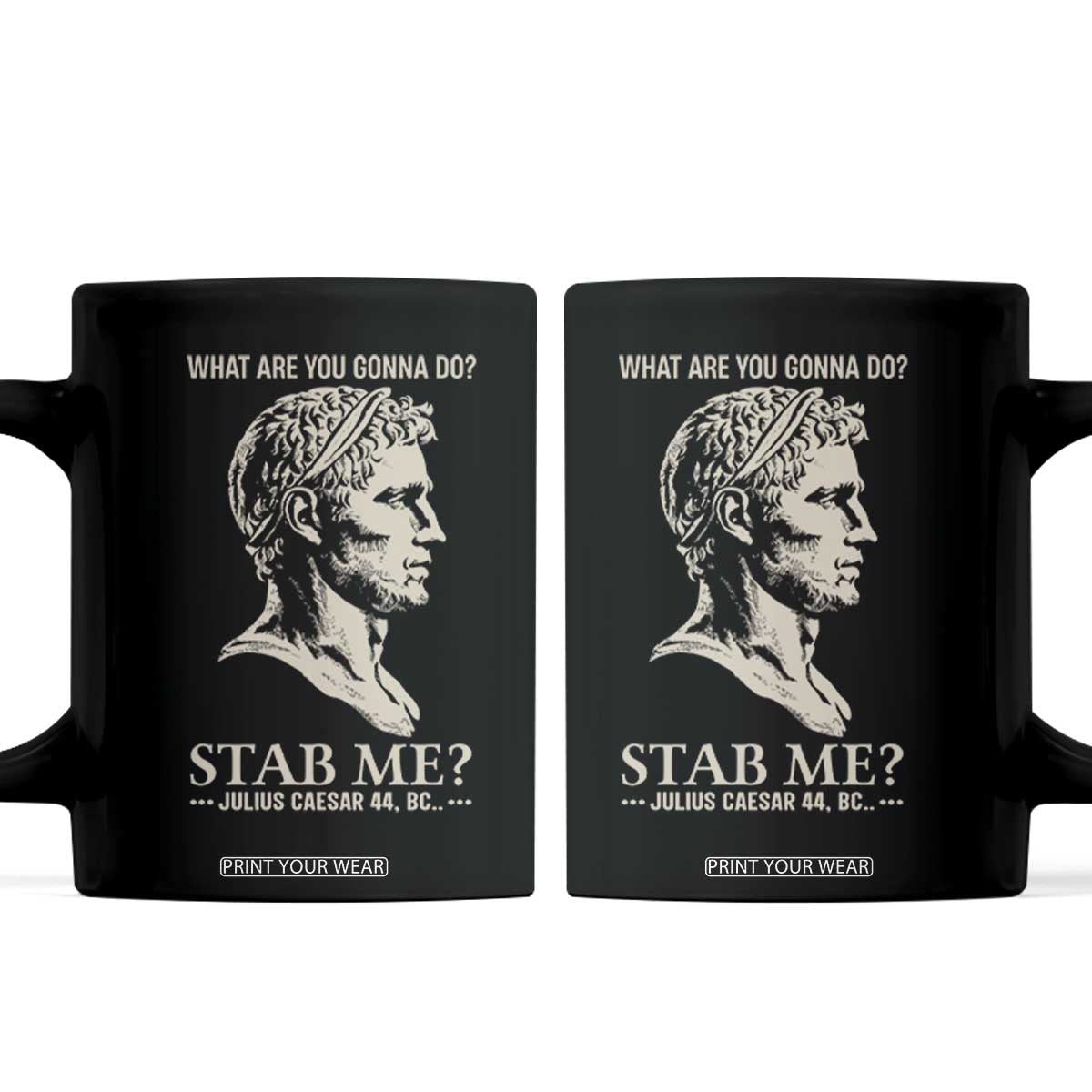 Julius Caesar 44 BC What Are You Gonna Do Stab Me Coffee Mug Funny Ancient Roman Joke Dark History Humor
