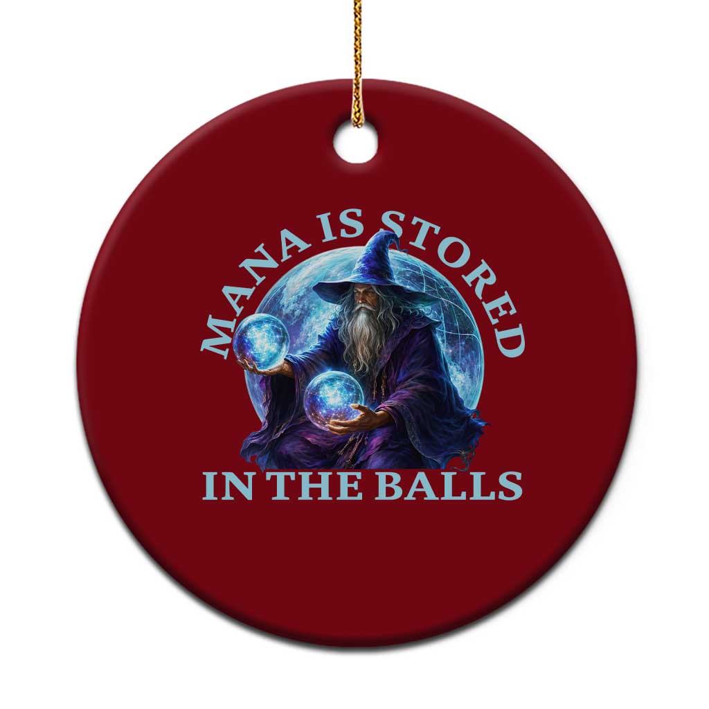 Mana Is Stored In The Balls Funny Fantasy Wizard Orb Graphic Ceramic Ornament Gamer Meme RPG Gaming Humor