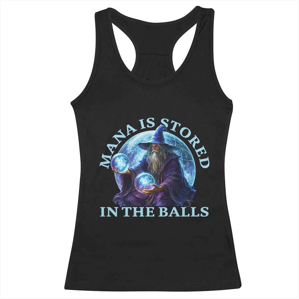 Mana Is Stored In The Balls Funny Fantasy Wizard Orb Graphic Racerback Tank Top Gamer Meme RPG Gaming Humor