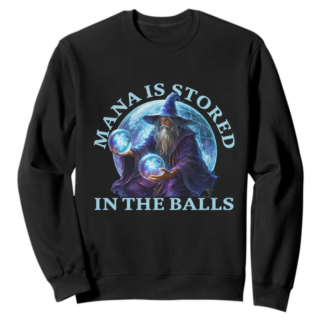 Mana Is Stored In The Balls Funny Fantasy Wizard Orb Graphic Sweatshirt Gamer Meme RPG Gaming Humor