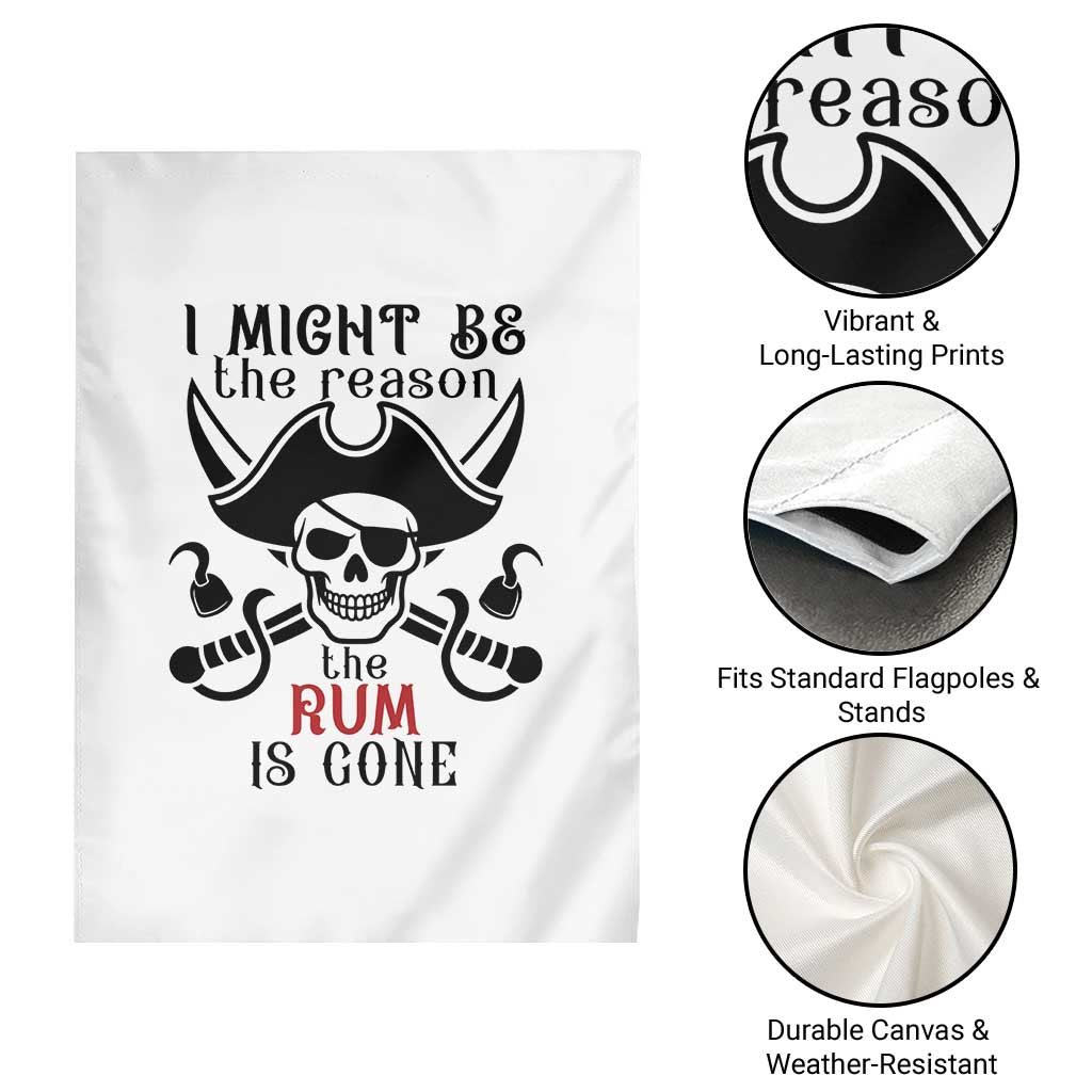 I Might Be The Reason The Rum Is Gone Pirate Skull Garden Flag Funny Drinking Humor