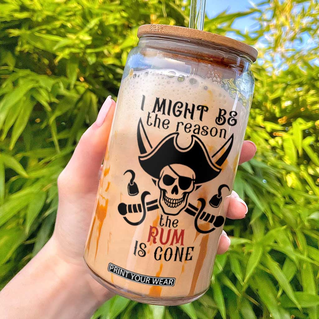 I Might Be The Reason The Rum Is Gone Pirate Skull Glass Can Funny Drinking Humor