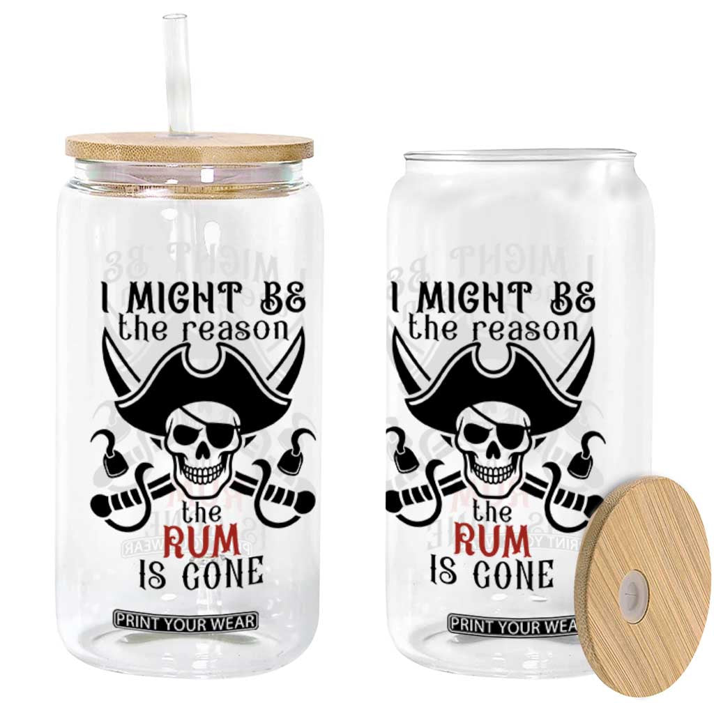 I Might Be The Reason The Rum Is Gone Pirate Skull Glass Can Funny Drinking Humor