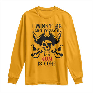 I Might Be The Reason The Rum Is Gone Pirate Skull Long Sleeve Shirt Funny Drinking Humor