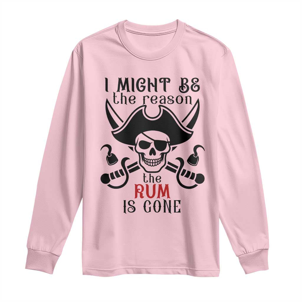 I Might Be The Reason The Rum Is Gone Pirate Skull Long Sleeve Shirt Funny Drinking Humor