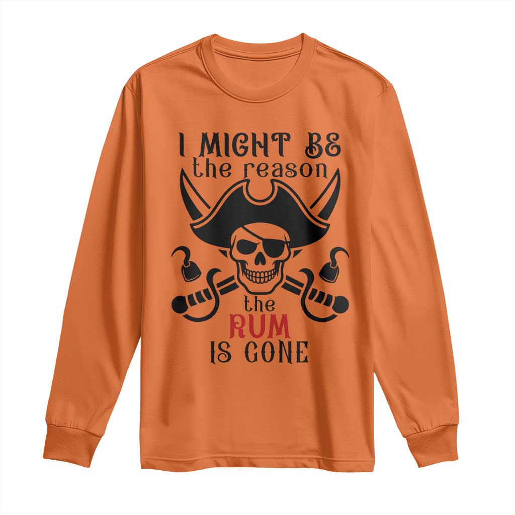I Might Be The Reason The Rum Is Gone Pirate Skull Long Sleeve Shirt Funny Drinking Humor