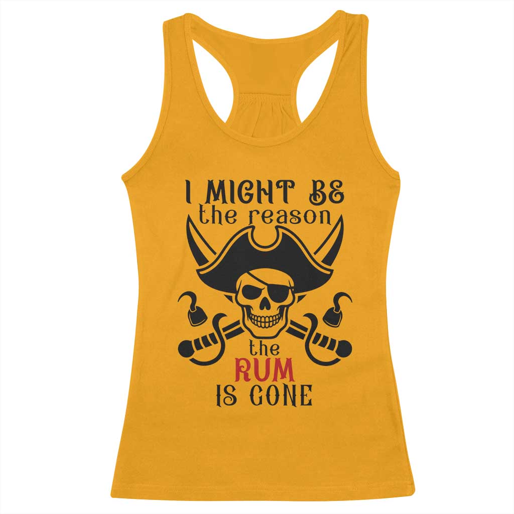 I Might Be The Reason The Rum Is Gone Pirate Skull Racerback Tank Top Funny Drinking Humor