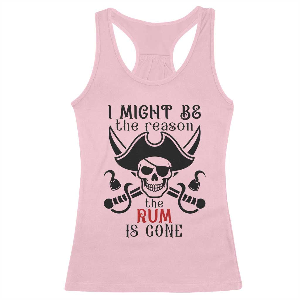 I Might Be The Reason The Rum Is Gone Pirate Skull Racerback Tank Top Funny Drinking Humor