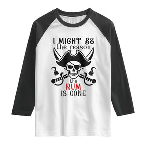 I Might Be The Reason The Rum Is Gone Pirate Skull Raglan Shirt Funny Drinking Humor