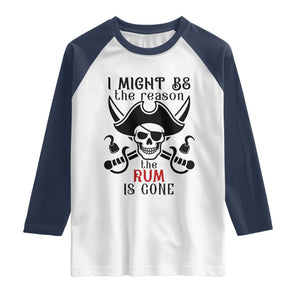 I Might Be The Reason The Rum Is Gone Pirate Skull Raglan Shirt Funny Drinking Humor