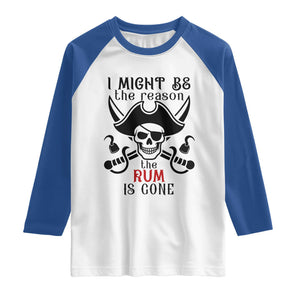 I Might Be The Reason The Rum Is Gone Pirate Skull Raglan Shirt Funny Drinking Humor
