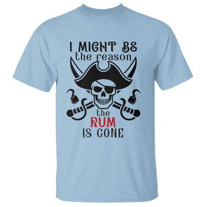 I Might Be The Reason The Rum Is Gone Pirate Skull T Shirt Funny Drinking Humor