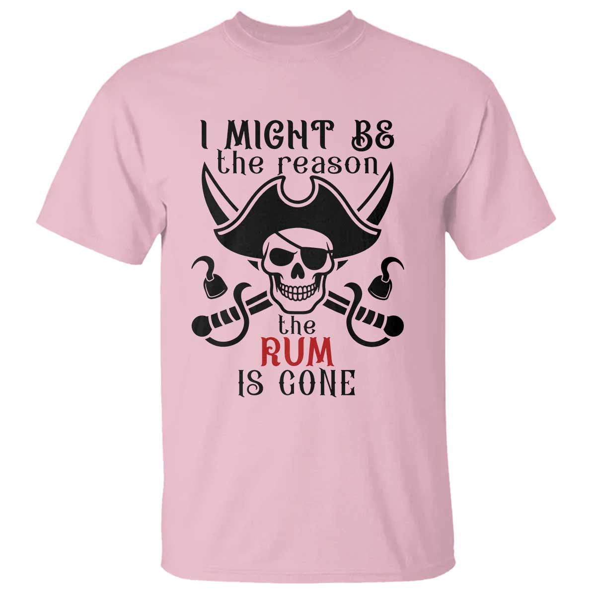 I Might Be The Reason The Rum Is Gone Pirate Skull T Shirt Funny Drinking Humor