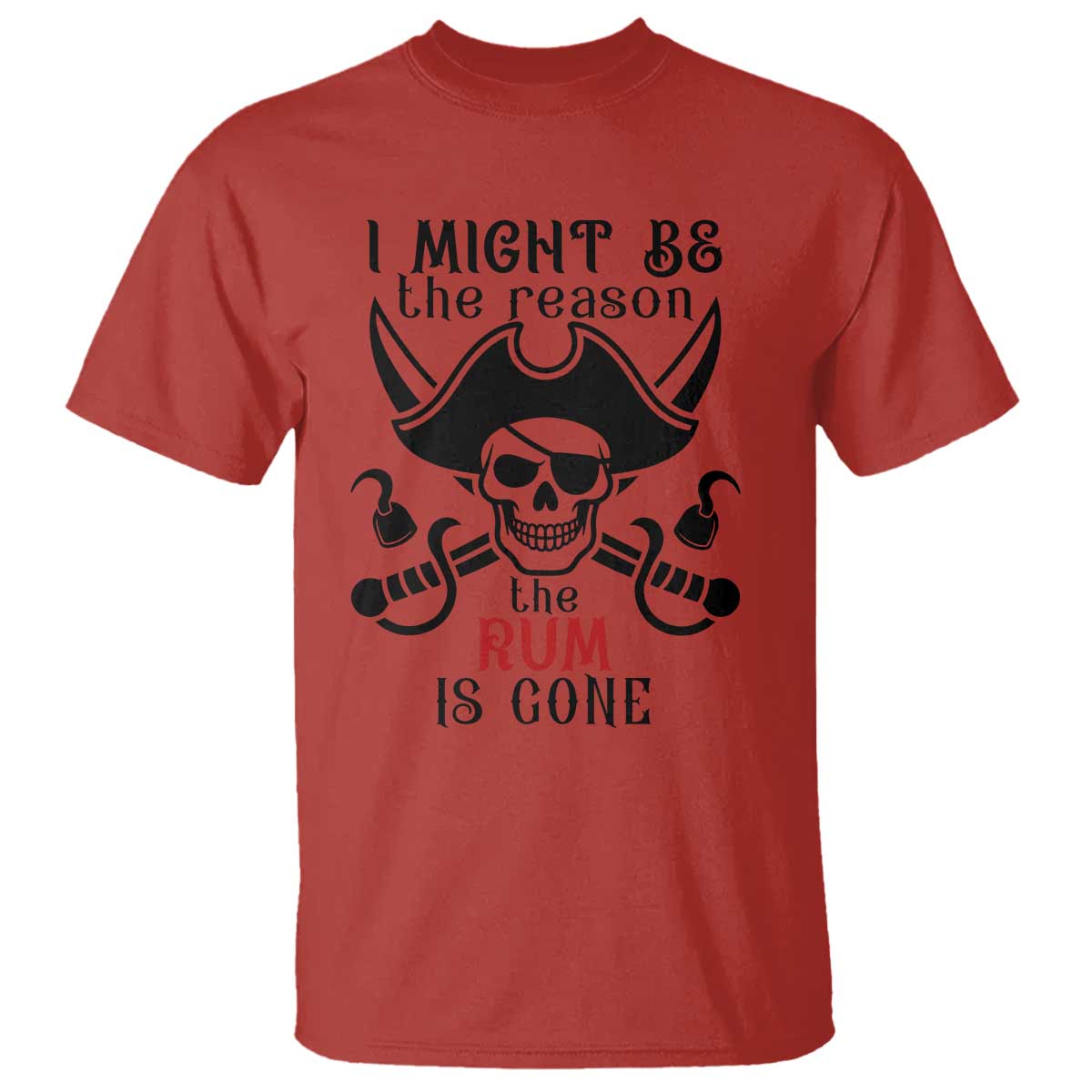 I Might Be The Reason The Rum Is Gone Pirate Skull T Shirt Funny Drinking Humor