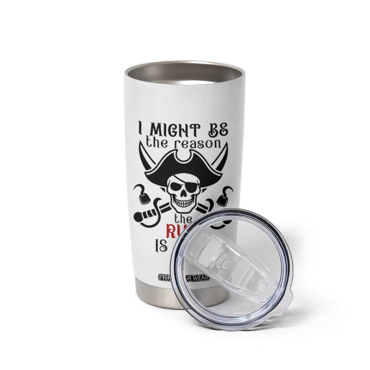 I Might Be The Reason The Rum Is Gone Pirate Skull Tumbler Cup Funny Drinking Humor