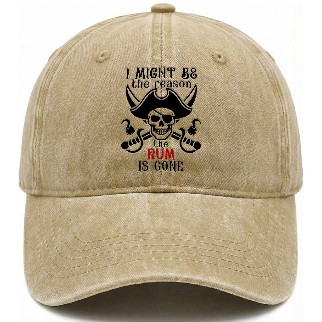 I Might Be The Reason The Rum Is Gone Pirate Skull Washed Cotton Baseball Cap Funny Drinking Humor