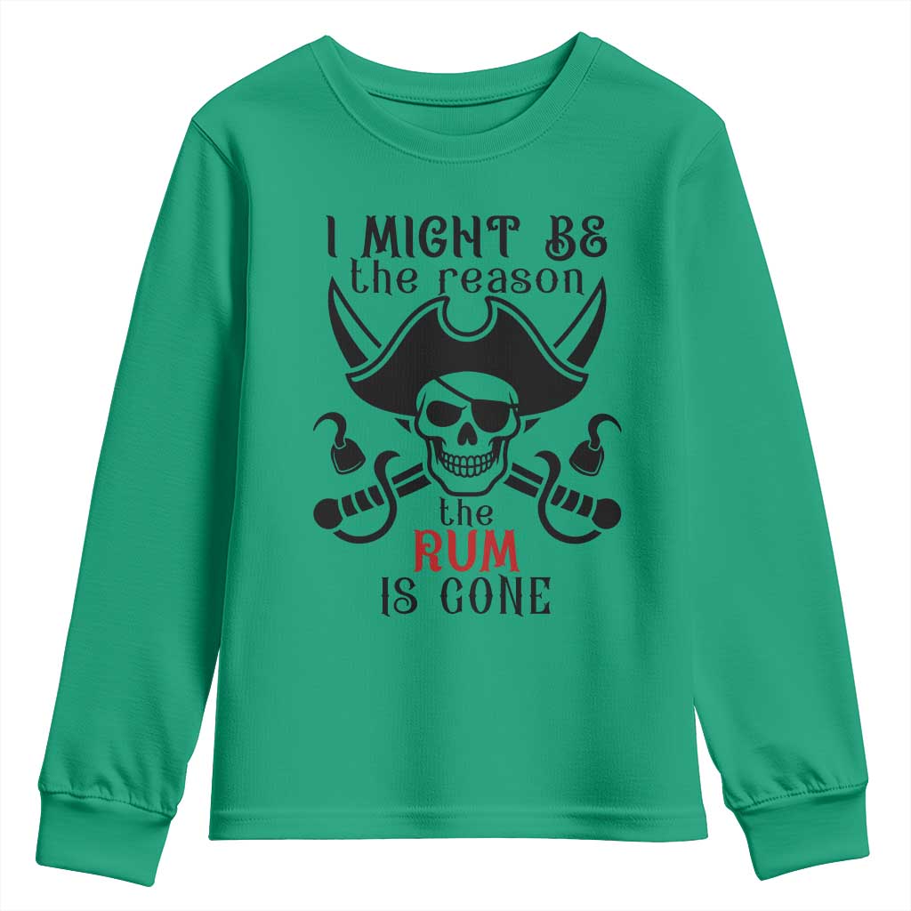 I Might Be The Reason The Rum Is Gone Pirate Skull Youth Sweatshirt Funny Drinking Humor