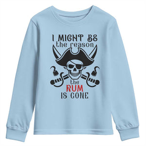 I Might Be The Reason The Rum Is Gone Pirate Skull Youth Sweatshirt Funny Drinking Humor